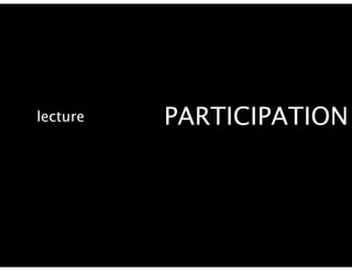 lecture   PARTICIPATION
 