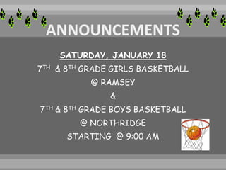 SATURDAY, JANUARY 18
7TH & 8TH GRADE GIRLS BASKETBALL
@ RAMSEY
&
7TH & 8TH GRADE BOYS BASKETBALL
@ NORTHRIDGE
STARTING @ 9:00 AM
 