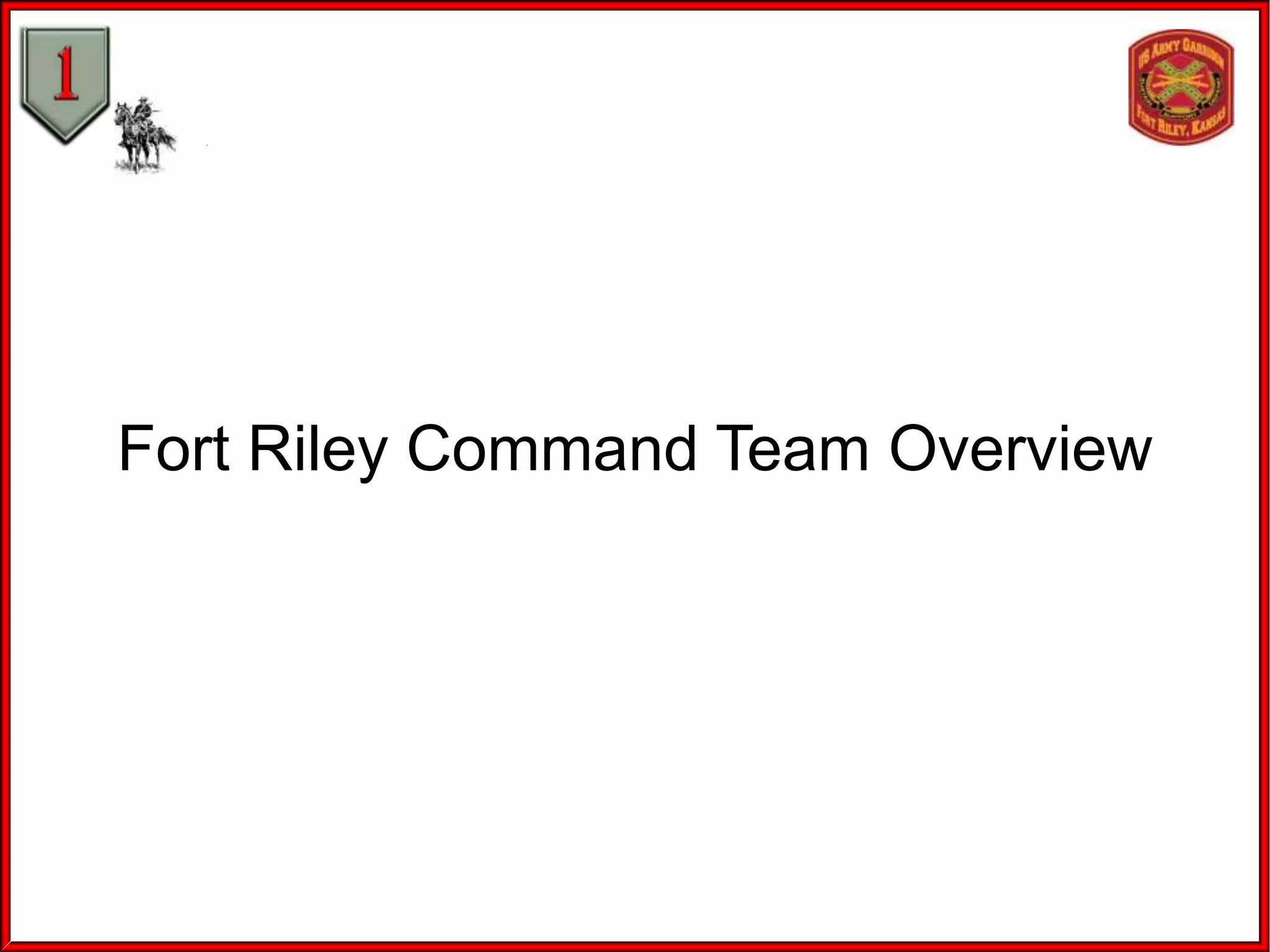 Fort Riley Command Team Overview

 