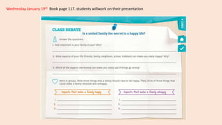 Wednesday January 19th Book page 117. students willwork on their presentation
 