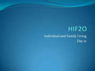 HIF2O,[object Object],Individual and Family Living,[object Object],Day 01,[object Object]