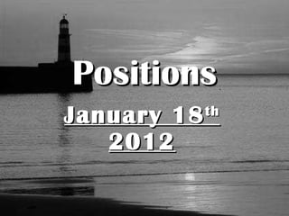 January 18 th  2012 Positions 