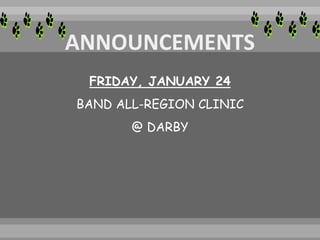 FRIDAY, JANUARY 24
BAND ALL-REGION CLINIC
@ DARBY
 
