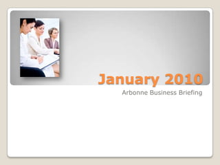 January 2010
  Arbonne Business Briefing
 