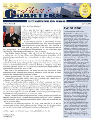 Volume 2, Issue 1                                                                                                                January 2011
                               Happy New Year Shipmates!
                                                                                                   Eye on Ethos
                                   As we enter the New Year, I suggest you take a few
                               minutes to look back and reflect on this past year and ask          Foward Deployed Naval Forces
                               yourself the following questions: what did I contribute to the      Normally Eye on Ethos focuses on the
                               United States Navy in the last twelve months? Also, did I do        achievements and contributions of in-
                                                                                                   dividual Sailors, but this month I want
                               the right thing during the entire year, as well as live up to our   to commend the entire chain of com-
                               Navy Ethos?                                                         mand and crew of three ships assigned to
                                   If you’re like me, you tend to get caught up in day-to-         Carrier Strike Group 5 in the Forward
                                                                                                   Deployed Naval Forces (FDNF). The
                               day events and sometimes forget about things that happened          Asia-Pacific region is one of the most
                               months ago or even a few weeks ago. Take time now to                dynamic areas of our rapidly-changing
                               think back and remember all the great things you and the            world, and the fleet has to be flexible and
                                                                                                   responsive to address a range of activi-
Navy accomplished. There were many good things along the way, just as there were many              ties that are particularly important in the
challenges, but challenges are good because they make us stronger.                                 region. Ships assigned to the FDNF are
     Now, looking ahead to the future - what will 2011 look like? I’m hopeful this will            required maintain a high state of readiness
                                                                                                   and respond to emergent tasking on short
be our best year ever. Yes, we will have some difficult times ahead of us and we will all          notice, even during the holiday season and
encounter bumpy roads along the way. My question to you is this - what are you going to            required maintenance upkeep periods.
do about it?                                                                                       The guided-missile cruiser USS Shiloh
     First, I hope we all strive to live up to our Sailor’s creed and Navy’s Ethos. Let’s          (CG 67) put to sea for an unscheduled
treat each other with dignity and respect. Do not prey on the weak or take advantage of a          mission/patrol while it was in the middle
                                                                                                   of a leave and upkeep period. After
situation or Shipmate when someone is vulnerable. Instead, be a Shipmate and get them              receiving a deployment order Dec. 17, the
back on the right track. Second, let’s all say no to alcohol abuse and set high standards and      ship initiated a recall at 6 p.m. and had all
expectations for ourselves and those we lead.                                                      hands present and accounted for at quar-
                                                                                                   ters the following morning at 8:30 with
   What team are you going to be on? The losing one that hangs their head in shame                 the exception of the small percentage al-
because they let their teammates down during the big game or the one that raises the trophy        lowed to take leave stateside or out of the
in triumph and stands victorious on the field of battle.                                           country. Shiloh put to sea that afternoon
                                                                                                   for an undetermined length of time with
   It’s your decision to make! The great Vince Lombardi wrote, “Individual commitment              an exceptionally motivated crew with high
to a group effort - that is what makes a team work, a company work, a society work, a              morale and focus. Shiloh is commanded
civilization work.” What’s your commitment for 2011?                                               by Capt. Matthew Loughlin and the com-
                                                                                                   mand master chief is CMDCM(SW/AW)
   I’m sure you’re all familiar with the tradition of New Year’s resolutions, and I’m sure         Shellinda Miller.
that most of you made some of your own. I challenge each of you to make a promise to
                                                                                                   Two more FDNF ships, USS Fitzgerald
yourselves, and your families, that you will only do your best and will always make the            (DDG 62) and USS Stethem (DDG 63),
right decisions. For those of you in a leadership position this means that you will not drink      put to sea the following afternoon, also
and drive. It means that you will not compromise what it means to be a leader. It means            for an undetermined length of time. Like
                                                                                                   Shiloh, both Fitzgerald and Stethem were
you will set the example and not violate the UCMJ. It means that you will hold yourselves          in port for a leave and upkeep period
accountable and those you lead to live up to our Core Values.                                      when the recall was initiated, but they
   In return, I promise you I will do my best to ensure you have the right tools, training and     had an even shorter recall window than
                                                                                                   Shiloh’s crew. Displaying true FDNF
leadership to succeed in your career and achieve your personal goals. That is a tremendous         spirit, both ships excecuted the recall
challenge given our fiscal and manpower constraints and our current operational tempo, but         with pride and professionalism and
I will do my best to deliver.                                                                      were able to get under way the same
                                                                                                   day. Fitzgerald is commanded by Cmdr.
   Together we can achieve great things. We have a great team, but it will take the                Dennis Velez and the command master
commitment and sacrifices of each and every one of us. What are your New Year’s resolutions        chief is CMDCM(SW/SCW) Eric Cole;
and what will you do to make our Navy and yourselves even better during 2011?                      Stehem is commanded by Cmdr. Hank
                                                                                                   Adams and the command master chief is
                                                                                                   CMDCM(SW/AW) Kevin Coleman.
Let’s have a great year Shipmates and, as always, Thanks for All You Do!
                                                                                                   All three ships are part of the U.S. 7th
                                                                                                   Fleet and are permanently forward-de-
Very Respectfully,                                                                                 ployed to U.S. naval facilities in Yokosuka,
Fleet Minyard                                                                                      Japan.
 