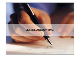 LESSEE ACCOUNTING




                    9
 