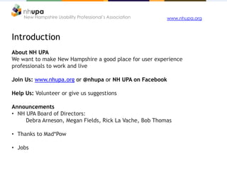New Hampshire Usability Professional’s Association   www.nhupa.org



Introduction
About NH UPA
We want to make New Hampsh...