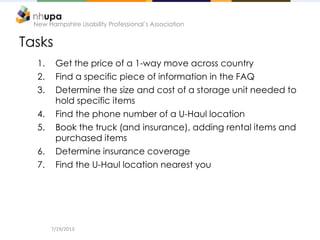 New Hampshire Usability Professional’s Association
Tasks
1. Get the price of a 1-way move across country
2. Find a specifi...
