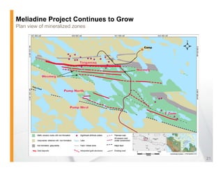 Meliadine Project Continues to Grow
Plan view of mineralized zones




                                      21
 