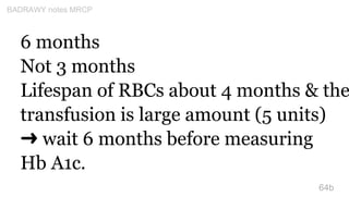 6 months
Not 3 months
Lifespan of RBCs about 4 months & the
transfusion is large amount (5 units)
➜ wait 6 months before m...