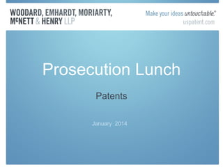 Prosecution Lunch
Patents
January 2014

 