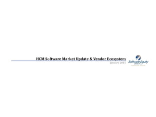 HCM Software Market Update & Vendor Ecosystem
January 2015
 