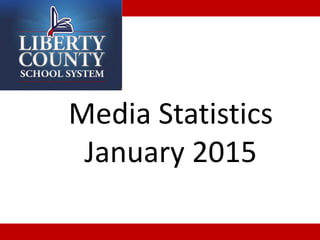 Media Statistics
January 2015
 