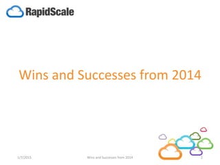 Wins and Successes from 2014
1/7/2015 Wins and Successes from 2014 1
 