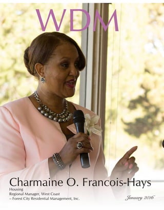 WDM
January 2016
Charmaine O. Francois-HaysHousing	
Regional Manager, West Coast
– Forest City Residential Management, Inc.
 