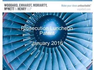 Prosecution Luncheon
Patent
January 2016
 