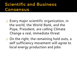 Scientific and Business
Consensus
❑ Every major scientific organization, in the
world, the World Bank, and the Pope,
Presi...
