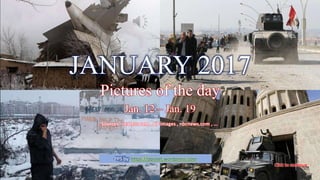 February 18, 2017 vvinhbinh2010 , lantran 1
JANUARY 2017
Pictures of the day
Jan. 12 – Jan. 19
Sources : reuters.com , AP images , nbcnews.com , …
PPS by https://ppsnet.wordpress.com
 
