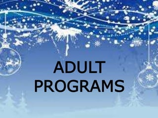 ADULT
PROGRAMS