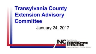 Transylvania County
Extension Advisory
Committee
January 24, 2017
 