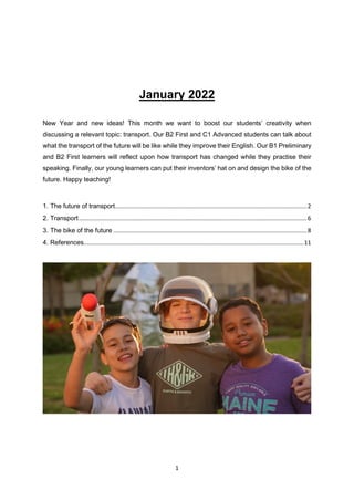 1
January 2022
New Year and new ideas! This month we want to boost our students’ creativity when
discussing a relevant top...