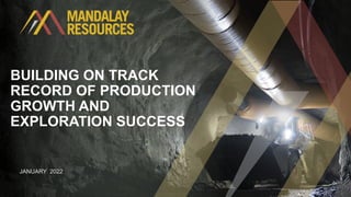 1
BUILDING ON TRACK
RECORD OF PRODUCTION
GROWTH AND
EXPLORATION SUCCESS
JANUARY 2022
 