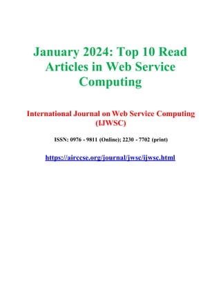 January 2024: Top 10 Read
Articles in Web Service
Computing
International Journal on Web Service Computing
(IJWSC)
ISSN: 0976 - 9811 (Online); 2230 - 7702 (print)
https://airccse.org/journal/jwsc/ijwsc.html
 