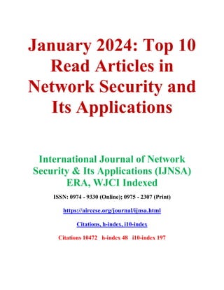 January 2024: Top 10
Read Articles in
Network Security and
Its Applications
International Journal of Network
Security & Its Applications (IJNSA)
ERA, WJCI Indexed
ISSN: 0974 - 9330 (Online); 0975 - 2307 (Print)
https://airccse.org/journal/ijnsa.html
Citations, h-index, i10-index
Citations 10472 h-index 48 i10-index 197
 