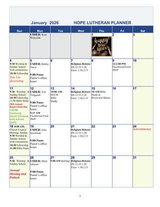 7
January 2026 HOPE LUTHERAN PLANNER
Sun Mon Tue Wed Thu Fri Sat
USHER: Kent
Wojtysiak
1 2 3
4
9:30 Worship &
Sunday Schoo...