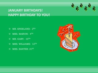  MR. KNEELAND: 2ND
 MRS. MARVIN: 4TH
 MR. GARY: 10TH
 MRS. WILLIAMS: 12TH
 MRS. BAXTER: 21ST
 
