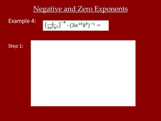 Negative and Zero Exponents
Example 4:


Step 1:
 