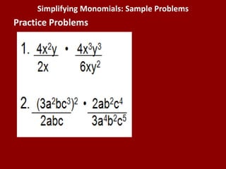 Simplifying Monomials: Sample Problems
Practice Problems
 