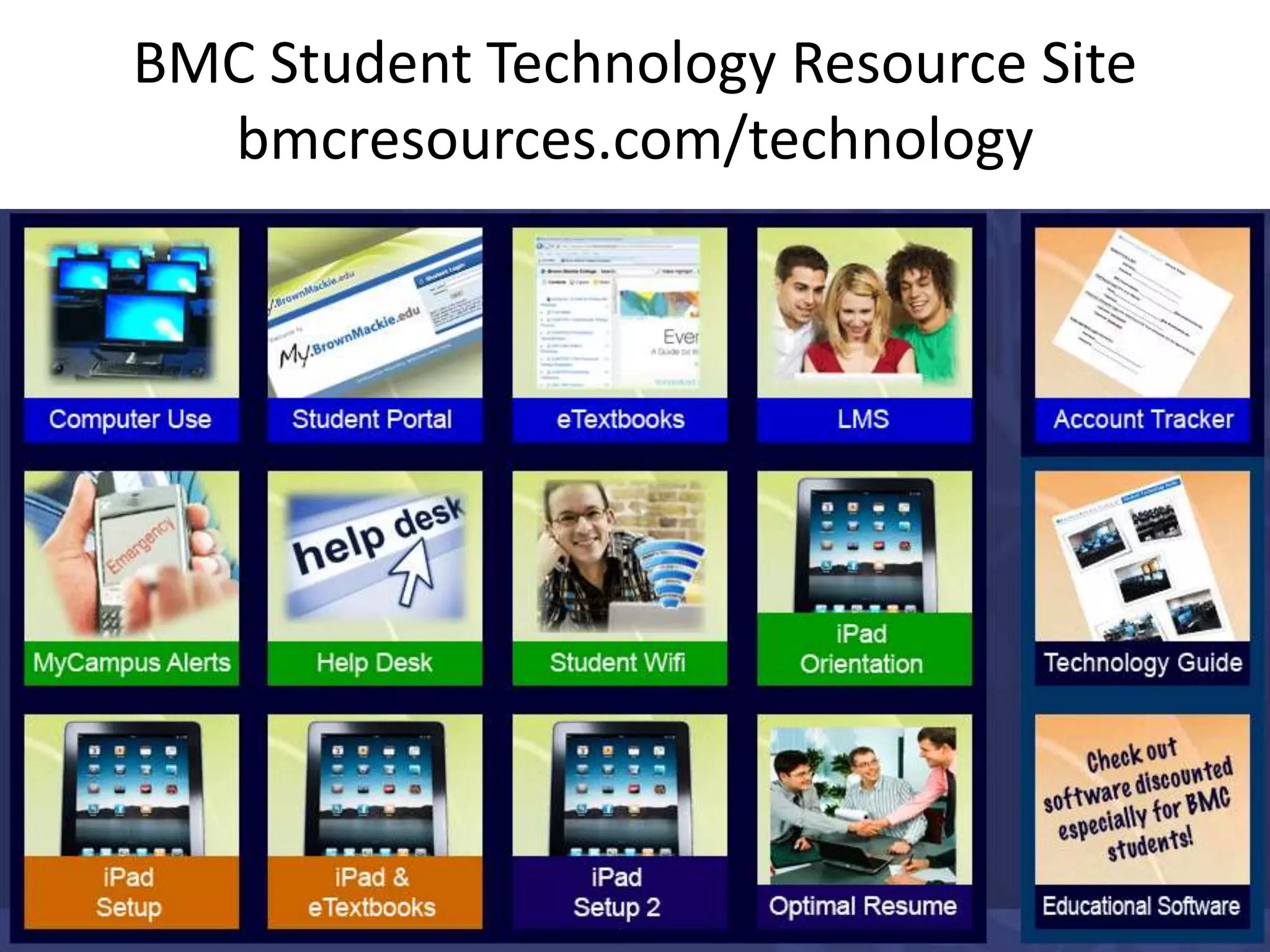BMC Student Technology Resource Site
  bmcresources.com/technology
 