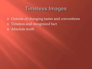 



Outside of changing tastes and conventions
Timeless and recognized fact
Absolute truth

 