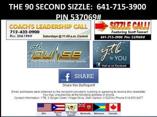 THE 90 SECOND SIZZLE: 641-715-3900
PIN 537069#
 