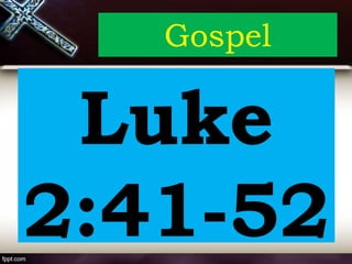 Gospel
Luke
2:41-52
 