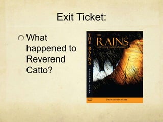 Exit Ticket:
What
happened to
Reverend
Catto?