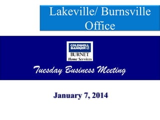 Lakeville/ Burnsville
Office

Tuesday Business Meeting
January 7, 2014

 