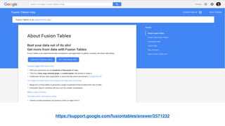 https://support.google.com/fusiontables/answer/2571232
 