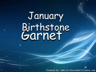 January
Birthstone

Garnet

Created by: www.birthstonebrilliance.com

 