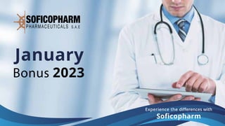 Experience the diﬀerences with
Soficopharm
January
Bonus 2023
 