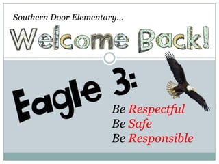 Southern Door Elementary…




                      Be Respectful
                      Be Safe
                      Be Responsible
 
