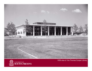 Slide 1
1959 view of the Thomas Cooper Library
 