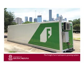 Slide 1
The Freight Farm hydroponic growing system
 