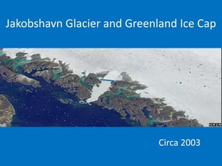 Jakobshavn Glacier and Greenland Ice Cap

Circa 2003

 