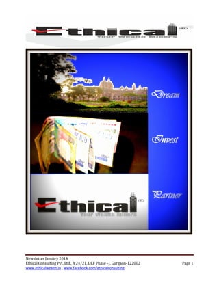 Newsletter January 2014
Ethical Consulting Pvt. Ltd., A 24/21, DLF Phase –I, Gurgaon-122002
www.ethicalwealth.in , www.facebook.com/ethicalconsulting

Page 1

 