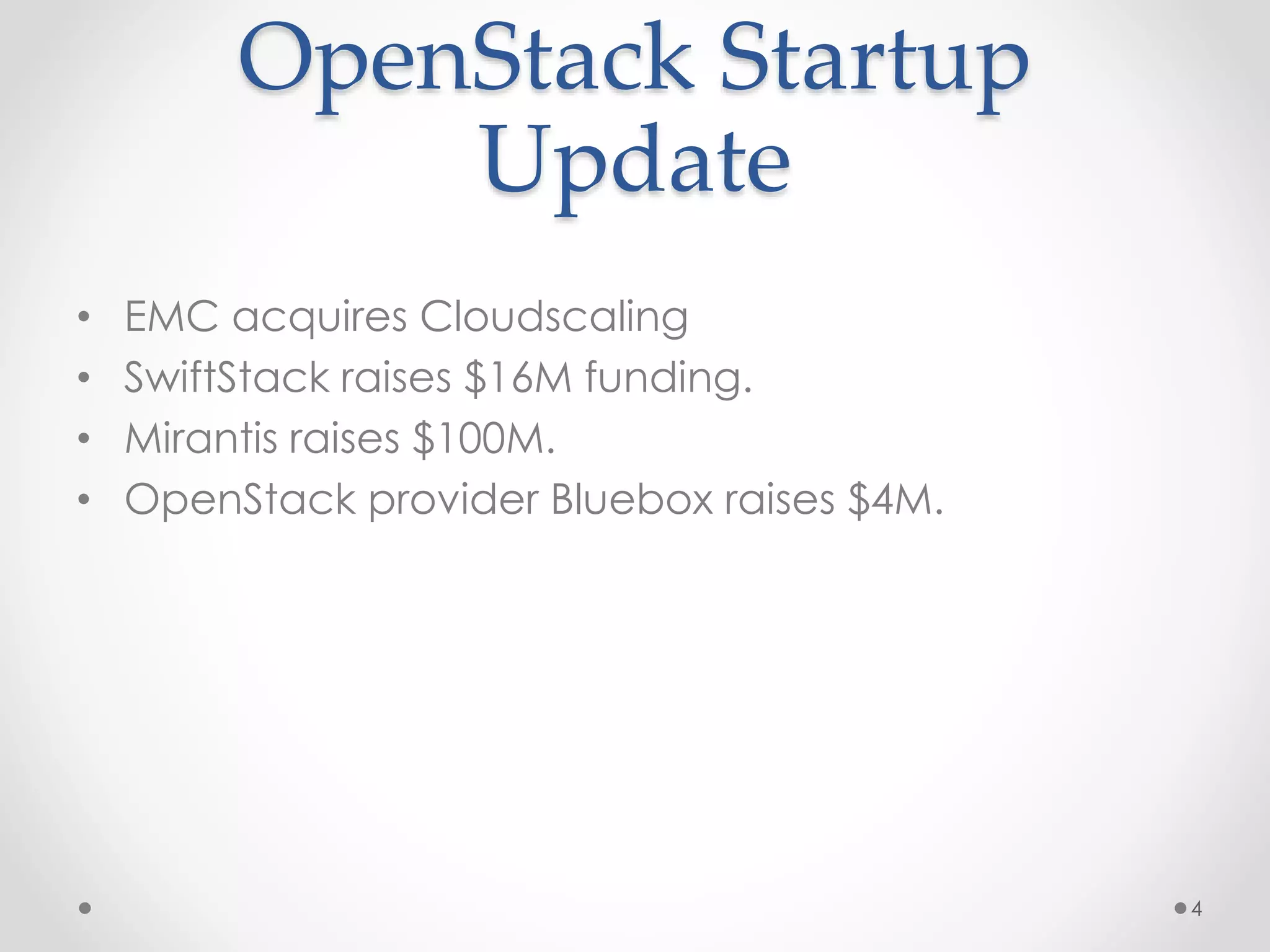 OpenStack Startup
Update
• EMC acquires Cloudscaling
• SwiftStack raises $16M funding.
• Mirantis raises $100M.
• OpenStack provider Bluebox raises $4M.
4