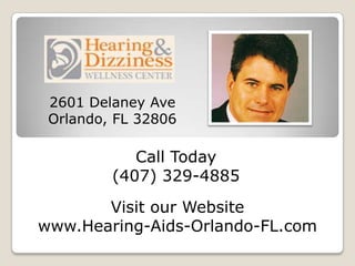 2601 Delaney Ave
 Orlando, FL 32806

            Call Today
         (407) 329-4885
       Visit our Website
www.Hearing-Aids-Orlando-FL.com
 
