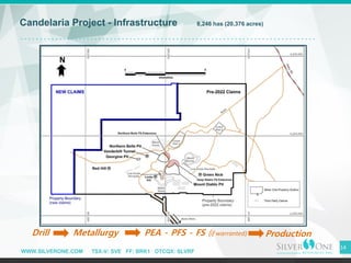 WWW.SILVERONE.COM TSX-V: SVE FF: BRK1 OTCQX: SLVRF
14
Candelaria Project - Infrastructure 8,246 has (20,376 acres)
Drill M...