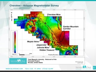 WWW.SILVERONE.COM TSX-V: SVE FF: BRK1 OTCQX: SLVRF
25
Cherokee – Airborne Magnetometer Survey
 